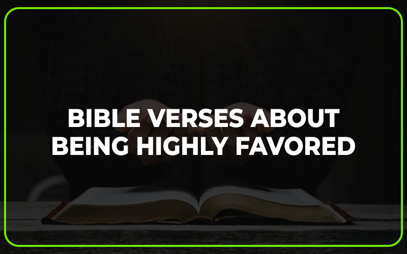 Bible Verses About Being Highly Favored