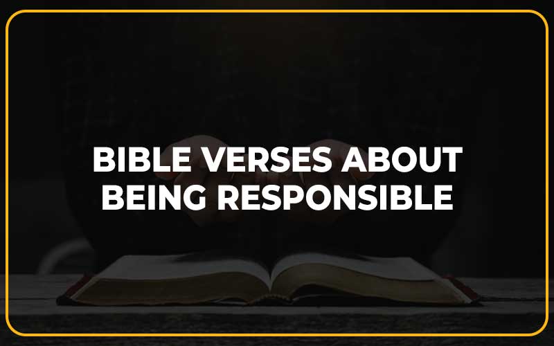 Bible Verses About Being Responsible