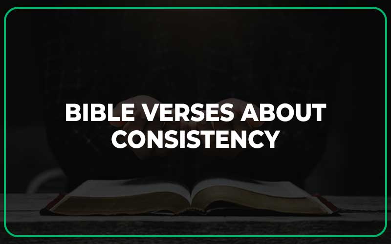 Bible Verses About Consistency