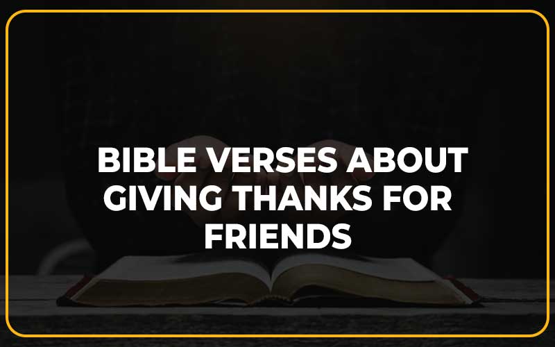 Bible Verses About Giving Thanks for Friends