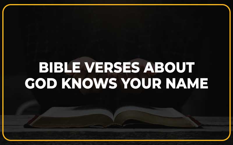 Bible Verses About God Knows Your Name