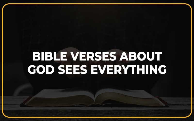 Bible Verses About God Sees Everything