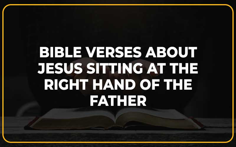 Bible Verses About Jesus Sitting at the Right Hand of the Father