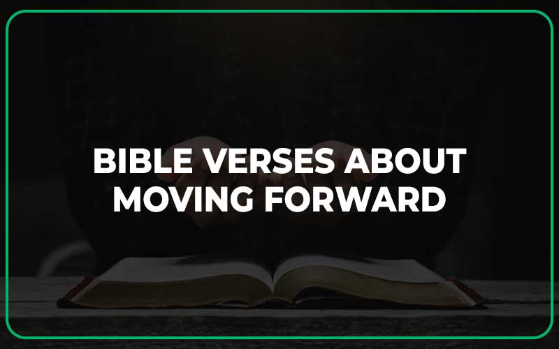 Bible Verses About Moving Forward