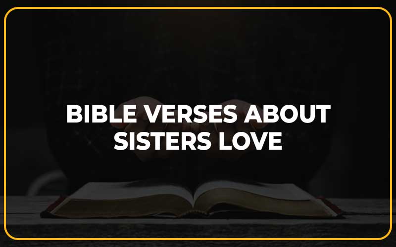 Bible Verses About Sisters Love