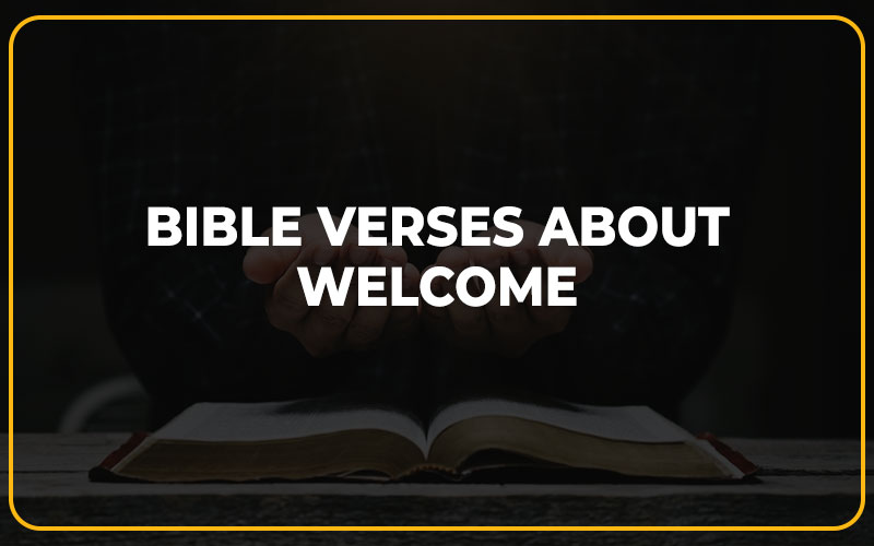 Bible Verses About Welcome