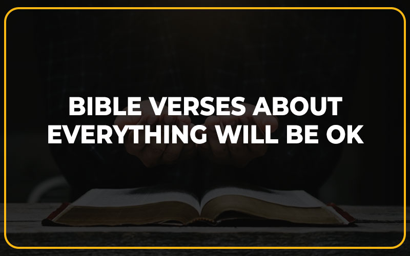 Bible Verses about Everything Will Be OK