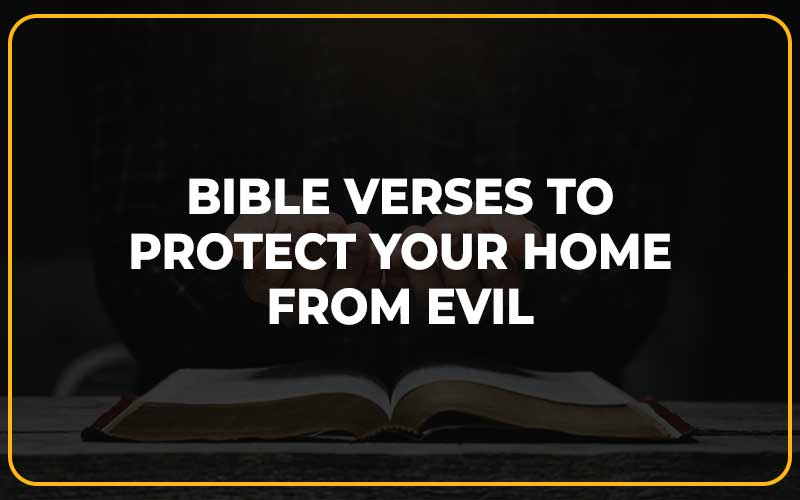 Bible Verses to Protect Your Home From Evil