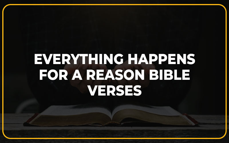 Everything Happens for a Reason Bible Verses