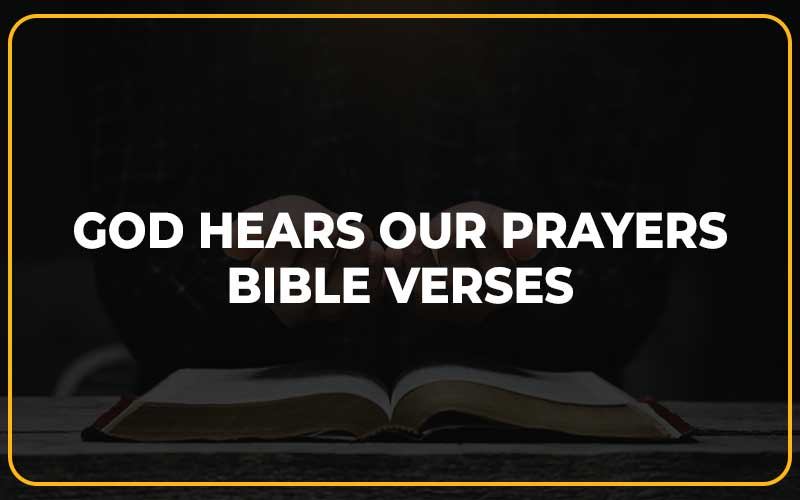 God Hears Our Prayers Bible Verses