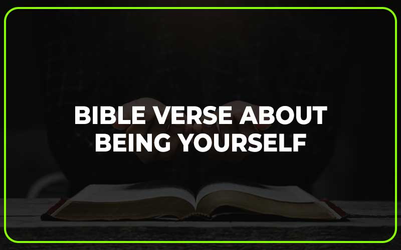 Bible Verse About Being Yourself