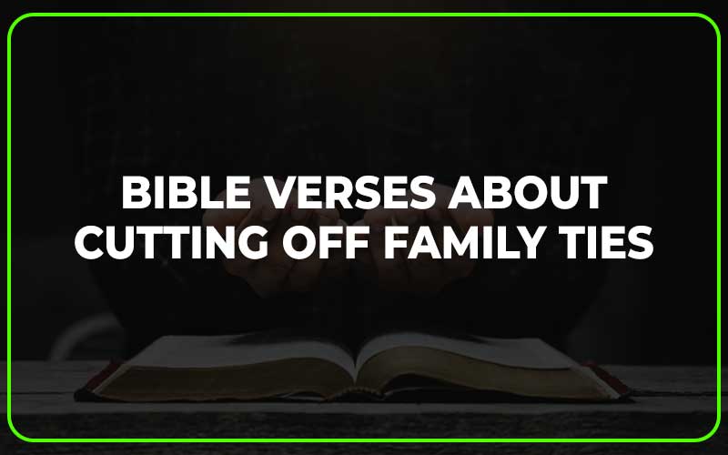 Bible Verses About Cutting Off Family Ties