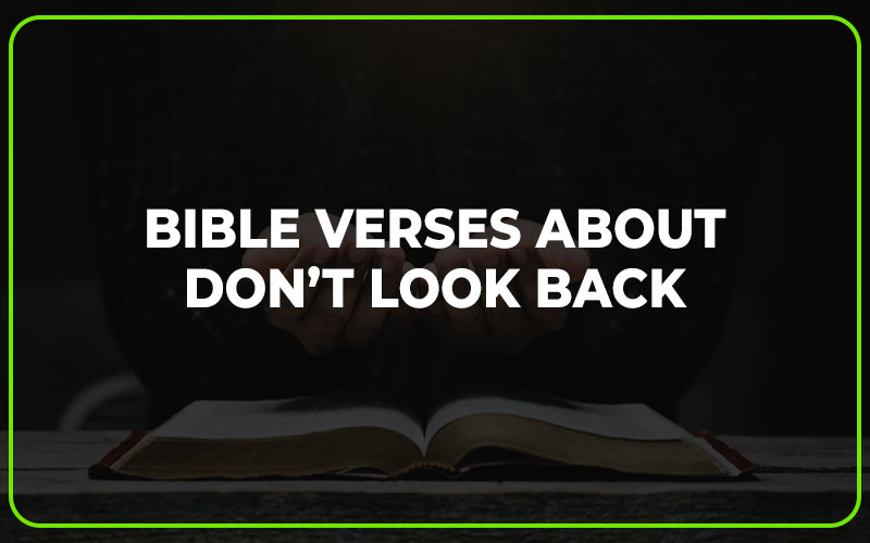 Bible Verses About Don’t Look Back