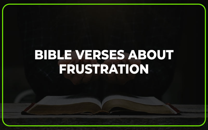 Bible Verses About Frustration