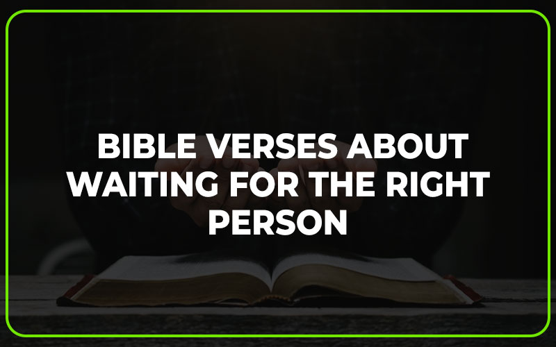 Bible Verses About Waiting For The Right Person