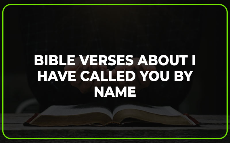 Bible Verses about I Have Called You by Name