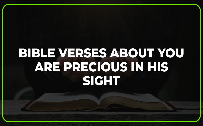 Bible Verses about You are Precious in His Sight