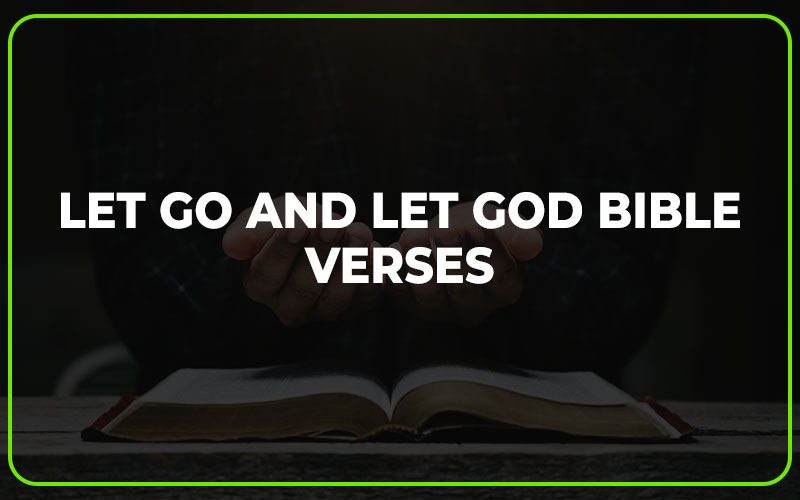 Let Go and Let God Bible Verses