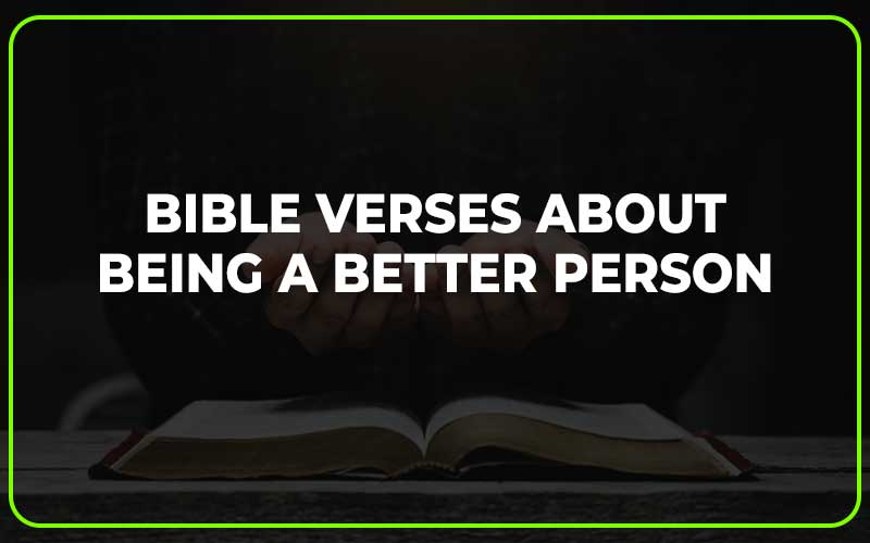 Bible Verses About Being a Better Person