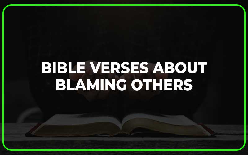 Bible Verses About Blaming Others