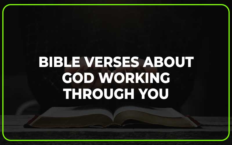 Bible Verses About God Working Through You