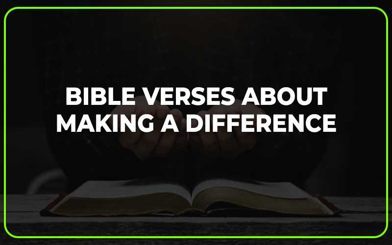 Bible Verses About Making a Difference