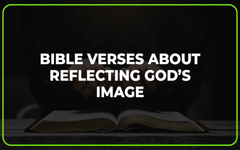 Bible Verses About Reflecting God’s Image