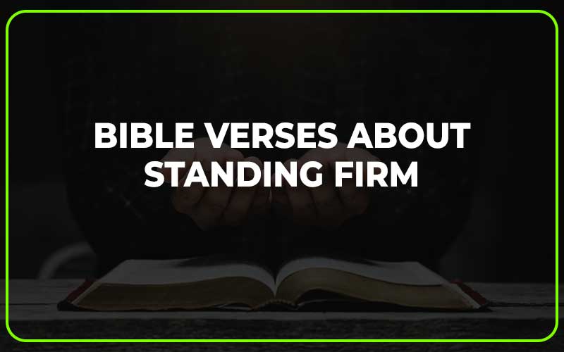 Bible Verses About Standing Firm